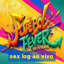 sex log ao vivo